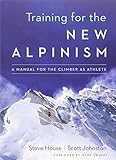 Training for the New Alpinism: A Manual for the Climber as Athlete cover