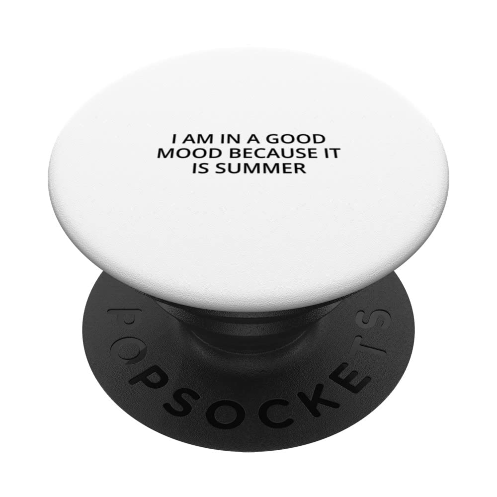I am in a good mood because it is summer PopSockets Swappable PopGrip