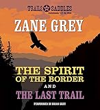 The Spirit of the Border and The Last Trail by 