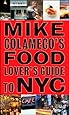 Mike Colameco's Food Lover's Guide to New York City