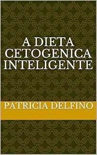 Livro A DIETA CETOGENICA INTELIGENTE: DIETA CETOGENICA