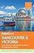Fodor's Vancouver & Victoria: with Whistler, Vancouver Island & the Okanagan Valley (Full-color Travel Guide) by 