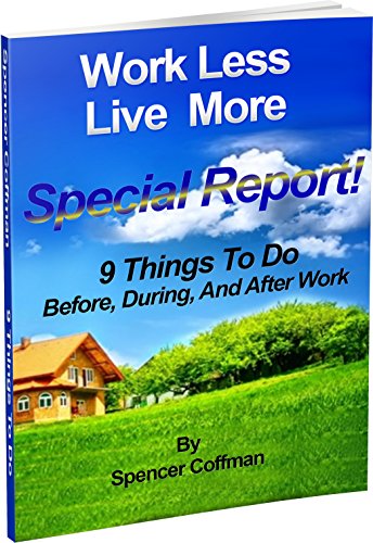 9 Things To Do Before During And After Work : Work Less Live More
