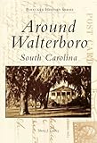 Around Walterboro, South Carolina (Postcard History) by Sherry J. Cawley