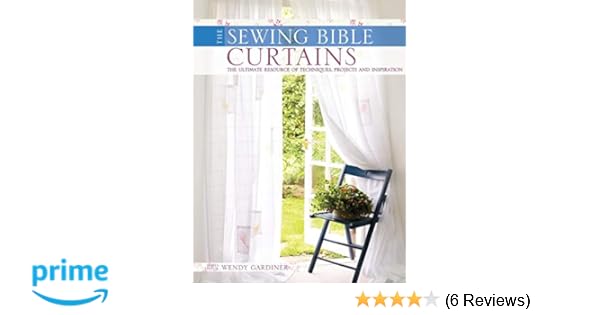 The Sewing Bible Curtains Wendy Gardiner 0806488421463 Amazon