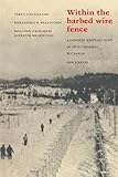 Within the Barbed Wire Fence: A Japanese Man's Account of his Internment in Canada by Takeo Ujo Nakano, Leatrice M. Willson Chan