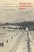 Within the Barbed Wire Fence: A Japanese Man's Account of his Internment in Canada by Takeo Ujo Nakano, Leatrice M. Willson Chan