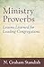 Ministry Proverbs: Lessons Learned for Leading Congregations by N. Graham Standish