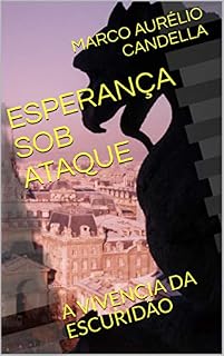 Livro ESPERANÇA SOB ATAQUE: A VIVENCIA DA ESCURIDÃO