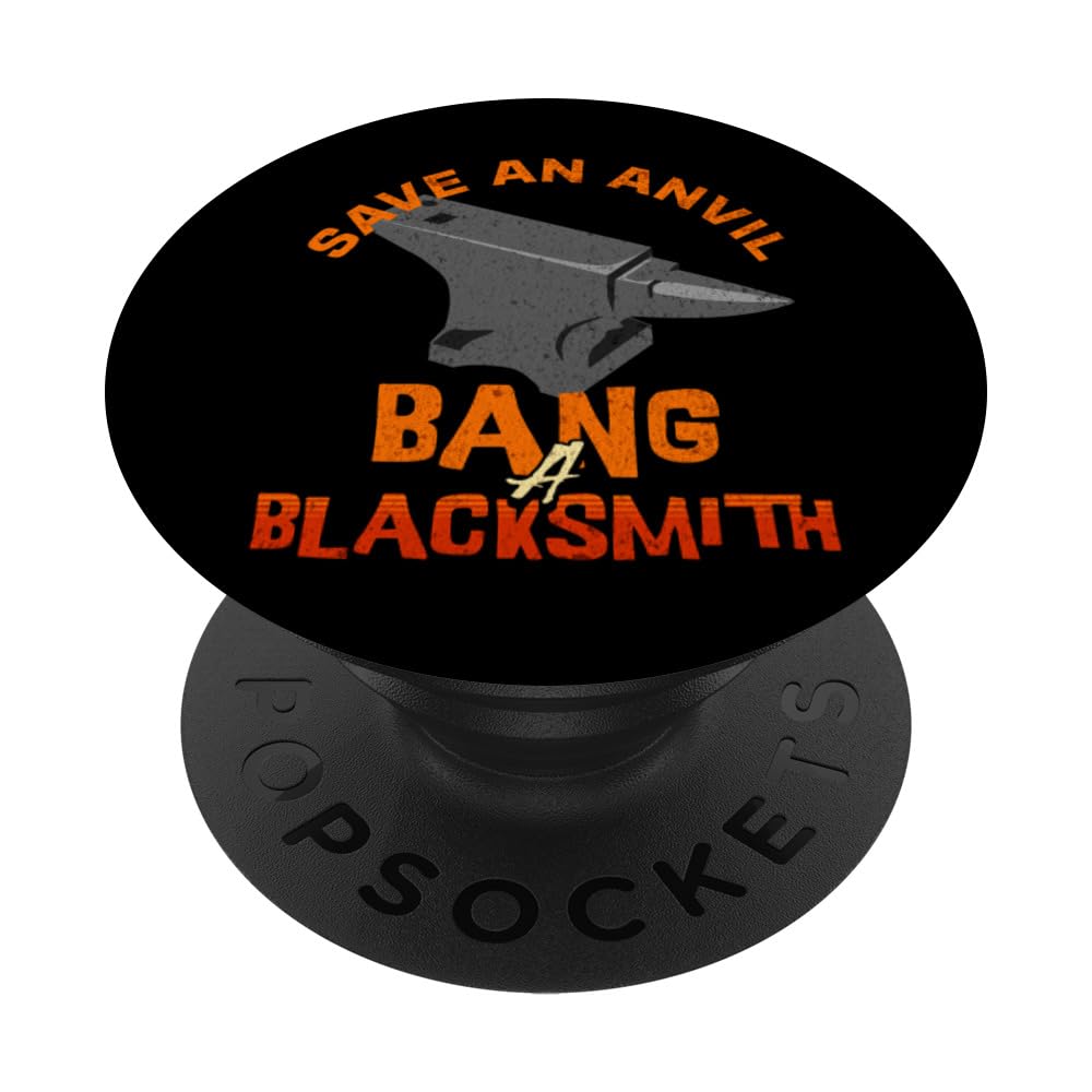 Save An Anvil Bang A Blacksmith - Funny Blacksmith PopSockets Swappable PopGrip