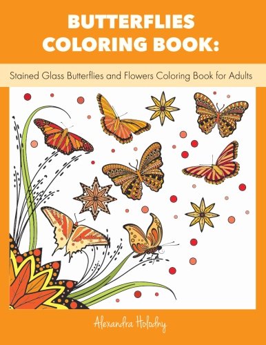 Butterflies Coloring Book: Stained Glass Butterflies and Flowers Coloring Book for Adults (Butterflies Adult Coloring Book, Nature Coloring Book)
