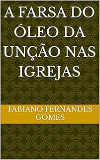 Livro A Farsa do óleo da unção nas igrejas