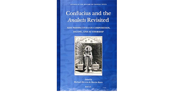 Confucius And The Analects Revisited New Perspectives On Composition Dating And Authorship Studies In The History Of Chinese Texts Hunter Reader In History Michael Kern Martin 9789004382770 Amazon Com Books