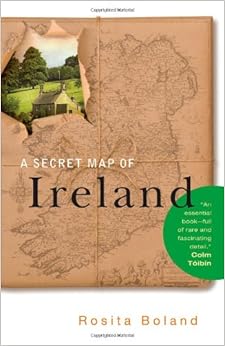 A Secret Map of Ireland, by Rosita Boland A Secret Map of Ireland, by Rosita Boland