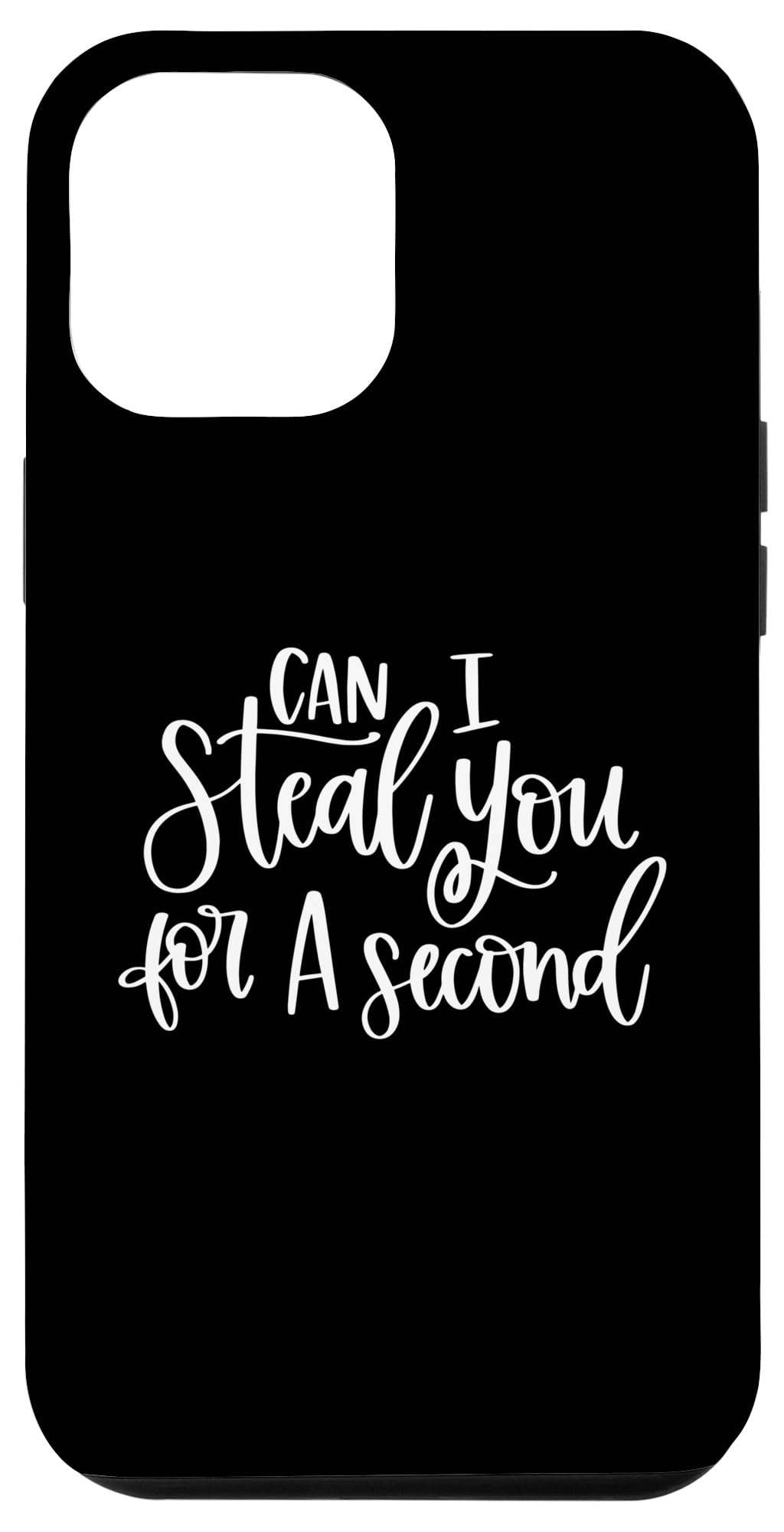 iPhone 14 Pro Max Can I Steal You For A Second Funny Bachelor Bachelorette Case