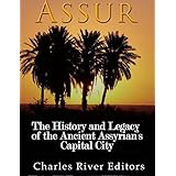 Assur: The History and Legacy of the Ancient Assyrian Empire’s Capital City