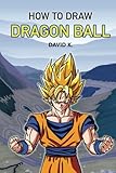 How to Draw DragonBall Z: The Step-by-Step Dragon Ball Z Drawing Book