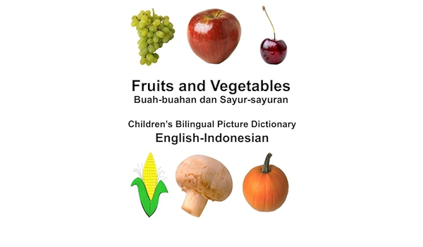 English Indonesian Fruits And Vegetables Buah Buahan Dan Sayur Sayuran Children S Bilingual Picture Dictionary Freebilingualbooks Com Carlson Jr Richard 9781979709996 Amazon Com Books