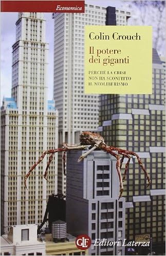 Colin Crouch - Il potere dei giganti. Perché la crisi non ha sconfitto il neoliberismo (2014)