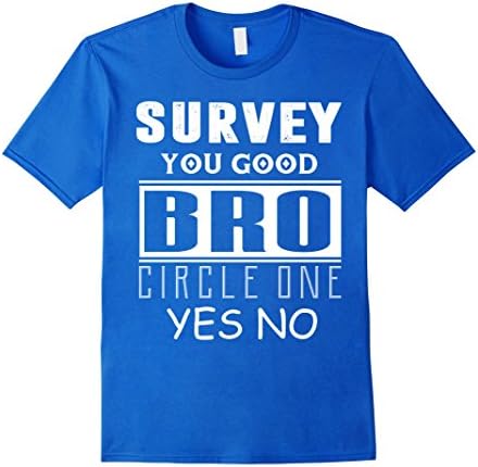 Mens Funny T-shirt Survey You Good Bro Shirt U Gud Bro T Shirt Small Royal Blue