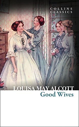 Louisa May AlcottGood Wives (Collins Classics)