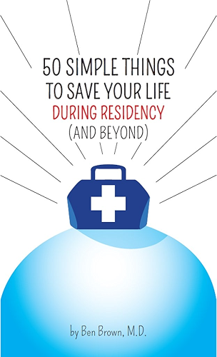 Download 50 Simple Things to Save Your Life During Residency: (and Beyond) (English Edition) PDF