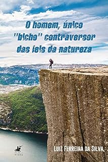 Livro O homem, único "bicho" contraversor das leis da natureza