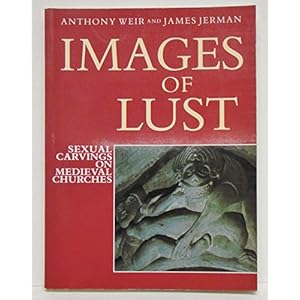 Images of Lust: Sexual Carvings on Medieval Churches