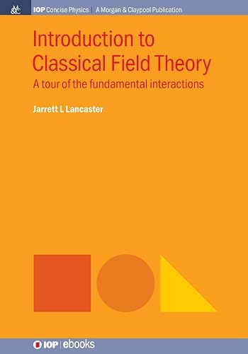 Download Introduction to Classical Field Theory: A Tour of the Fundamental Interactions PDF