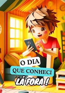 Livro O Dia Que conheci lá Fora !