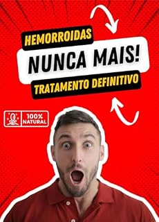 Livro Guia Completo do Alívio Definitivo: "Como Superar as Hemorroidas de Forma Natural e Eficaz".: Tratamento NATURAL capaz de eliminar 100% dos sintomas das Hemorroidas!