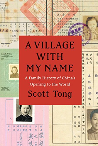 A Village with My Name: A Family History of China's Opening to the World by Scott Tong