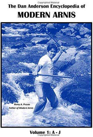 The Dan Anderson Encyclopedia of Modern Arnis: Volume 1: A - J