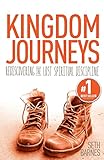 Kingdom Journeys: Rediscovering the Lost Spiritual Discipline by