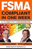 FSMA Compliant in One Week: Be the FSMA Expert in Your Organization by Rob Kooijmans, Kitty Appels