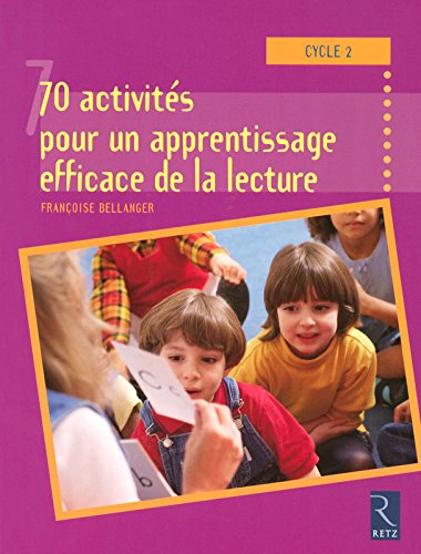 70 activités pour un apprentissage efficace de la lecture