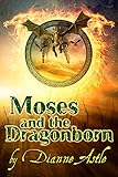 Moses and the Dragonborn (The Six Worlds Book 3)