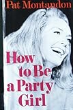 How to Be a Party Girl