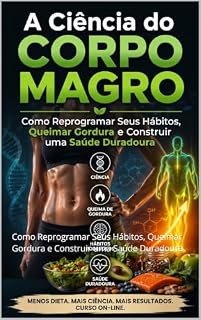 Livro A Ciência do Corpo Magro : Como Reprogramar Seus Hábitos, Queimar Gordura e Construir uma Saúde Duradoura