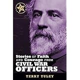 Stories of Faith &amp; Courage from Civil War Officers (Battlefields &amp; Blessings)