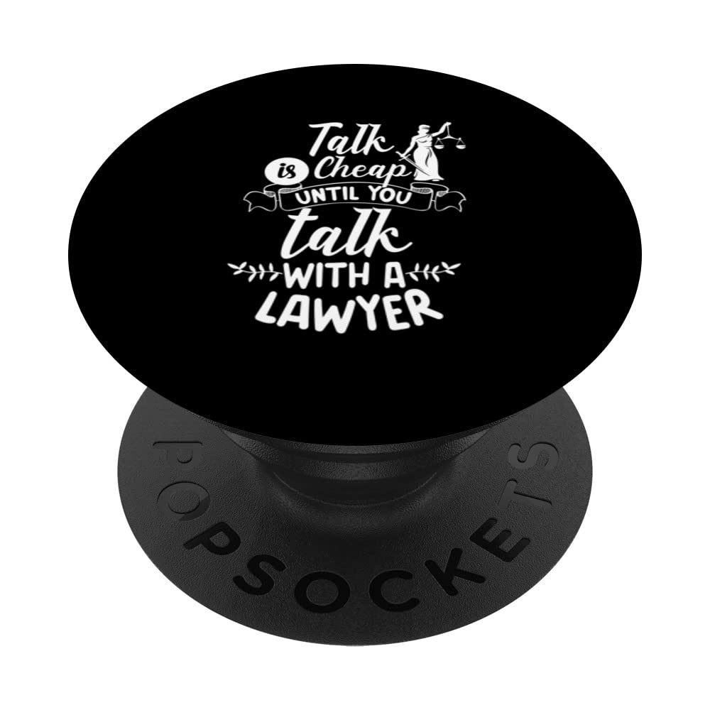 Talk Is Cheap Until You Talk With A Lawyer Law Advocate PopSockets Swappable PopGrip