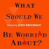 What Should We Be Worried About?: Real Scenarios That Keep Scientists Up at Night