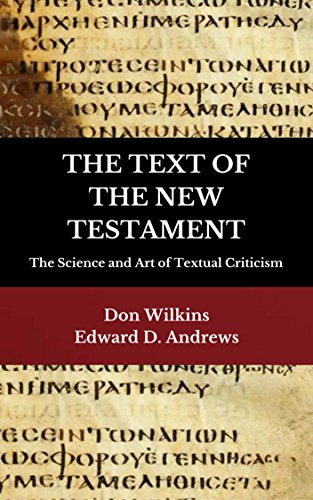THE TEXT OF THE NEW TESTAMENT: The Science and Art of Textual Criticism by Edward Andrews