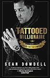 Tattooed Millionaire: Building the Club Tattoo Empire by Sean Dowdell