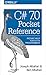 C# 7.0 Pocket Reference: Instant Help for C# 7.0 Programmers