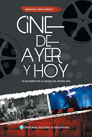 Cine De Ayer Y De Hoy Un Recorrido Por La Historia Del