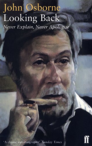 Looking back: Never explain, never apologise by John Osborne (Paperback)
