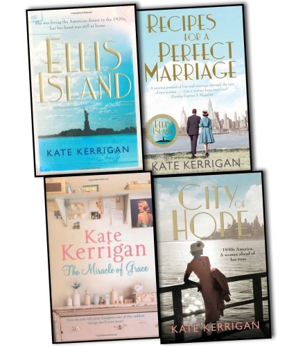 Kate Kerrigan 4 Books Collection Pack Set RRP: £29.96 (Ellis Island, City of Hope, The Miracle of Grace, Recipes For A Perfect Marriage)