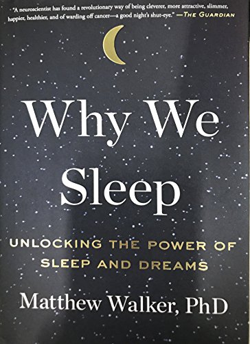 Why We Sleep: Unlocking the Power of Sleep and Dreams