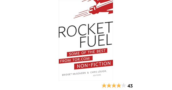 Amazon Com Rocket Fuel Some Of The Best From Tor Com Non Fiction Ebook Mcgovern Bridget Lough Chris Kindle Store